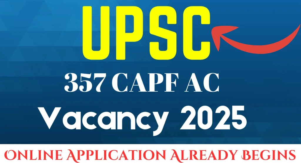 UPSC 357 CAPF AC Vacancy